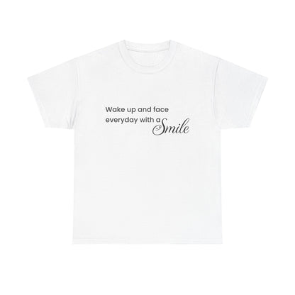 "Wake Up and Face Everyday with a Smile"- Inspirational Unisex Heavy Cotton Tee