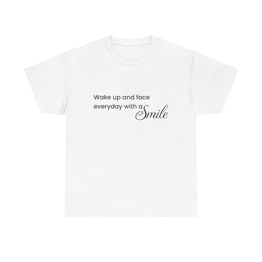 "Wake Up and Face Everyday with a Smile"- Inspirational Unisex Heavy Cotton Tee