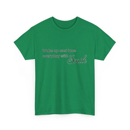 "Wake Up and Face Everyday with a Smile"- Inspirational Unisex Heavy Cotton Tee