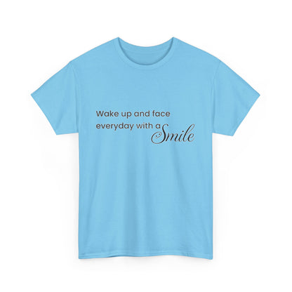 "Wake Up and Face Everyday with a Smile"- Inspirational Unisex Heavy Cotton Tee