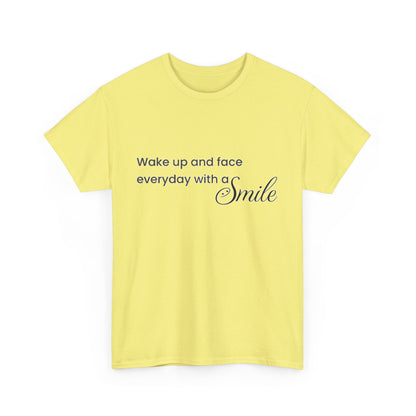 "Wake Up and Face Everyday with a Smile"- Inspirational Unisex Heavy Cotton Tee