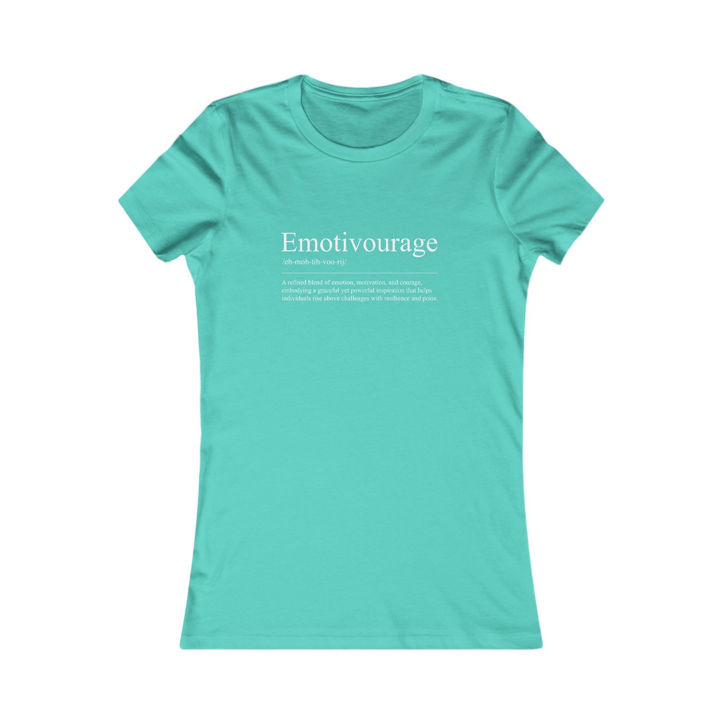 Emotivourage Women's Favorite Tee - Inspirational Quote Tee for Motivation and Positivity