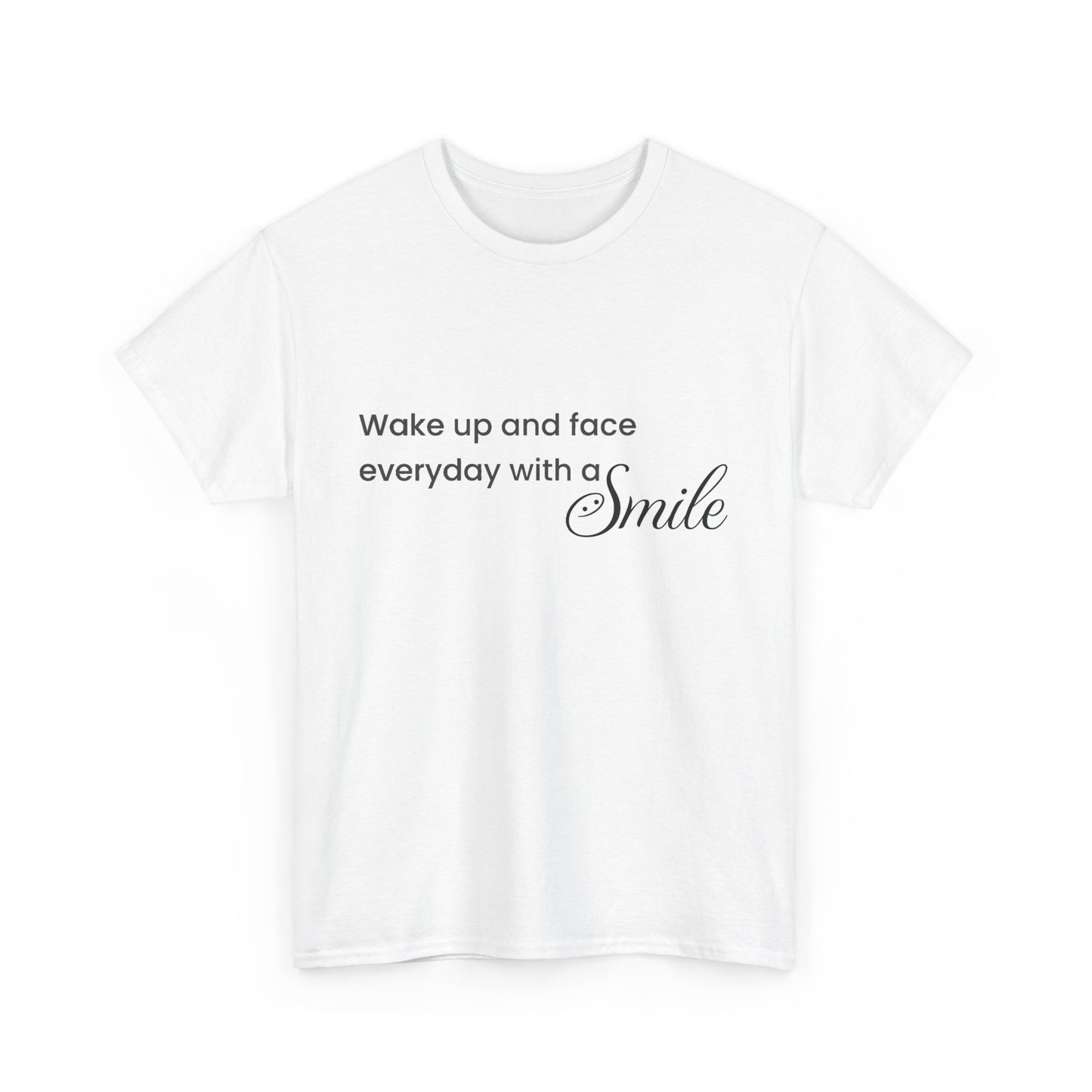 "Wake Up and Face Everyday with a Smile"- Inspirational Unisex Heavy Cotton Tee